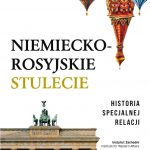 Niemiecko-rosyjskie stulecie. Historia specjalnej relacji